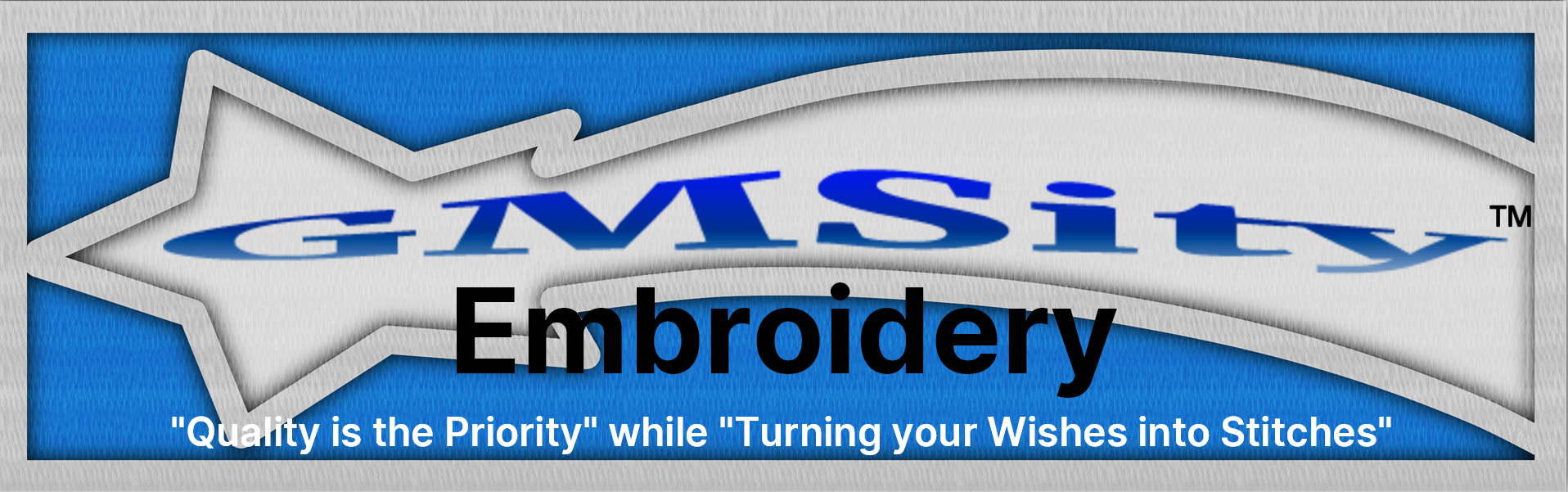 GMSity Embroidery logo with company tagline ‘Quality is the Priority’ and ‘Turning Your Wishes Into Stitches’